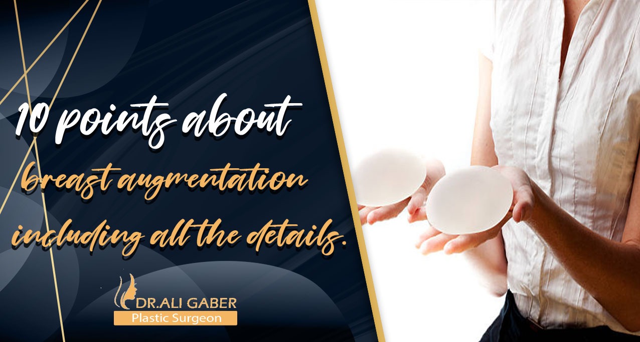 You are currently viewing 10 points about breast augmentation surgery including all the details.