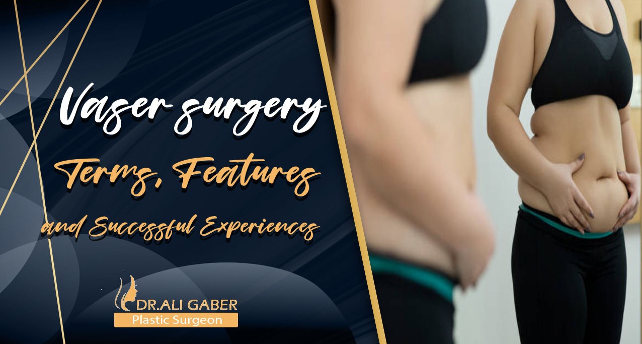 You are currently viewing Vaser surgery | Terms, Features and Successful Experiences