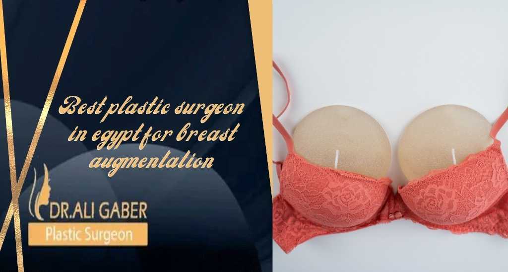 Best plastic surgeon in Egypt for breast augmentation